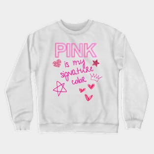 Pink is my signature color Crewneck Sweatshirt